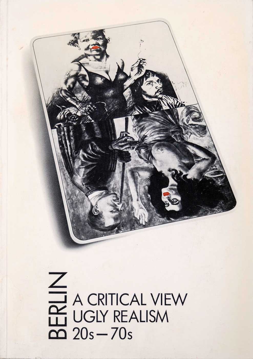 Harm, Brigitte - BERLIN A CRITICAL VIEW, UGLY REALISM - 20s - 70s - RCK-Kunststiftung